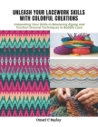 Unleash Your Lacework Skills with Colorful Creations: Unleashing Your Skills in Mastering Zigzag and Torchon Ground Techniques in Bobbin Lace Cover Image