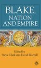Blake, Nation and Empire By D. Worrall (Editor), S. Clark (Editor) Cover Image