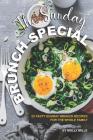 The Sunday Brunch Special: 25 Tasty Sunday Brunch Recipes for the Whole Family By Molly Mills Cover Image