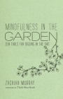 Mindfulness in the Garden: Zen Tools for Digging in the Dirt By Zachiah Murray, Jason DeAntonis (Illustrator) Cover Image