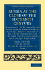 Russia at the Close of the Sixteenth Century: Comprising the Treatise of the Russe Common Wealth by Giles Fletcher, and the Travels of Sir Jerome Hors (Cambridge Library Collection - Hakluyt First) By Giles Fletcher, Jerome Horsey, Edward Augustus Bond (Editor) Cover Image