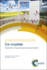 Co-Crystals: Preparation, Characterization and Applications (Monographs in Supramolecular Chemistry #24) By Christer B. Aakeröy (Editor), Abhijeet S. Sinha (Editor) Cover Image
