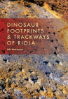 Dinosaur Footprints and Trackways of La Rioja (Life of the Past) By Félix Pérez-Lorente Cover Image