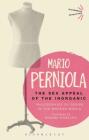 The Sex Appeal of the Inorganic: Philosophies of Desire in the Modern World (Bloomsbury Revelations) By Mario Perniola Cover Image