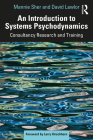 An Introduction to Systems Psychodynamics: Consultancy Research and Training By David Lawlor, Mannie Sher Cover Image