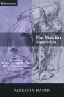 The Maudlin Impression: English Literary Images of Mary Magdalene, 1550-1700 (Reformations: Medieval and Early Modern) By Patricia Badir Cover Image
