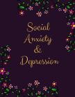 Social Anxiety and Depression Workbook: Ideal and Perfect Gift for Social Anxiety and Depression Workbook Best Social Anxiety and Depression Workbook Cover Image