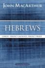Hebrews: Christ: Perfect Sacrifice, Perfect Priest (MacArthur Bible Studies) By John F. MacArthur Cover Image