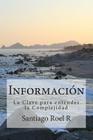 Información: La clave para entender la Complejidad By Santiago Roel R. Cover Image