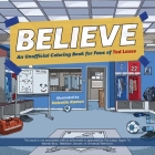Believe: An Unofficial Coloring Book for Fans of Ted Lasso By Valentin Ramon (Illustrator) Cover Image