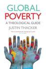 Global Poverty: A Theological Guide By Justin Thacker Cover Image