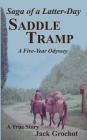 Saga of a Latter-Day SADDLE TRAMP: A Five-Year Odyssey By Jack Grochot Cover Image
