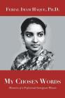 My Chosen Words: Memories of a Professional Immigrant Woman By Ferial Imam Haque Cover Image