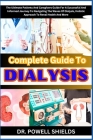 Complete Guide To DIALYSIS: The Ultimate Patients And Caregivers Guide For A Successful And Informed Journey To Navigating The Waves Of Dialysis, By Powell Shields Cover Image