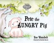 Pete the Hungry Pig By Susan Wambolt Cover Image