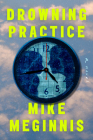 Drowning Practice: A Novel By Mike Meginnis Cover Image