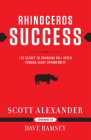 Rhinoceros Success: The Secret to Charging Full Speed Toward Every Opportunity By Scott Alexander, Dave Ramsey (Foreword by) Cover Image