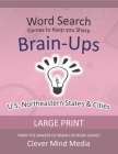 Brain-Ups Large Print Word Search: Games to Keep You Sharp: U.S. Northeastern States Cover Image