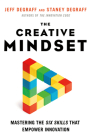 The Creative Mindset: Mastering the Six Skills That Empower Innovation By Jeff DeGraff, Staney DeGraff Cover Image