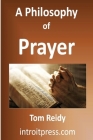 A Philosophy of Prayer By Tom Reidy Cover Image