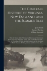 The Generall Historie of Virginia, New-England, and the Summer Isles: With the Names of the Adventurers, Planters, and Governours From Their First Beg By John 1580-1631 Smith, Samuel 1577?-1626 Purchas (Created by), William 1556-1616? Symonds (Created by) Cover Image