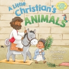A Little Christian's Animals By Lila Noffsinger Cover Image