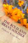 The Bold and Brave Soldier By Daniel Kirschler Cover Image