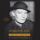 Dorothy Day: Dissenting Voice of the American Century By John Loughery, Blythe Randolph, Cassandra Campbell (Read by) Cover Image