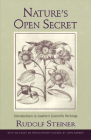 Nature's Open Secret: Introductions to Goethe's Scientific Writings (Cw 1) (Classics in Anthroposophy) Cover Image