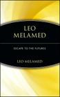 Leo Melamed: Escape to the Futures By Leo Melamed Cover Image