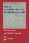 Robust Aeroservoelastic Stability Analysis: Flight Test Applications (Advances in Industrial Control) By Rick Lind, Marty Brenner Cover Image
