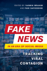 Fake News in an Era of Social Media: Tracking Viral Contagion By Yasmin Ibrahim (Editor), Fadi Safieddine (Editor) Cover Image