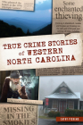 True Crime Stories of Western North Carolina By Cathy Pickens Cover Image