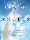 Angels: Who They Are and How They Help... What the Bible Reveals (Christian Large Print Originals) By David Jeremiah Cover Image