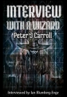 Interview with a Wizard By Peter J. Carroll (Interviewee), Ian Blumberg-Enge (Interviewer) Cover Image