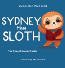 Sydney the Sloth By Dannielle Pickford, Ana Djordjevic (Illustrator) Cover Image