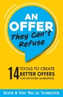 An Offer They Can't Refuse: 14 tools to create better offers for network marketing Cover Image