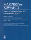 Mazoezi ya Kiswahili: Kitabu cha Wanafunzi wa Mwaka wa Kwanza Swahili Exercises: A Workbook for First Year Students Cover Image
