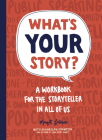 What's Your Story?: A Workbook for the Storyteller in All of Us (Long Story Short) By Margot Leitman Cover Image