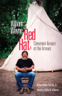 William Wayne Red Hat Jr.: Cheyenne Keeper of the Arrows By William Wayne Red Hat, Sibylle M. Schlesier (Editor) Cover Image