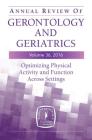 Annual Review of Gerontology and Geriatrics, Volume 36, 2016: Optimizing Physical Activity and Function Across All Settings By Barbara Resnick (Editor), Marie Boltz (Editor) Cover Image