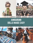 Amigurumi Dolls Made Easy: A Book for Crochet Lovers Cover Image