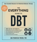 The Everything Guide to DBT: Your Essential Resource for Dialectical Behavior Therapy (Everything®) By Adams Media Cover Image