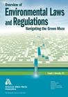 Overview of Environmental Laws and Regulations: Navigating the Green Maze By Joseph J. Bernosky (Compiled by) Cover Image