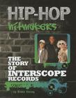 The Story of Interscope Records (Hip-Hop Hitmakers) By Diane Bailey Cover Image