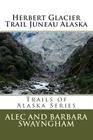Herbert Glacier Trail Juneau Alaska Cover Image
