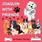 Joaquin With Friends: A Doggy Adventure Cover Image