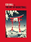 EDO Ball: The Art of Basketball By Andrew Archer Cover Image