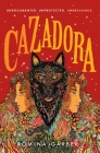 Cazadora: A Novel (Wolves of No World #2) By Romina Garber Cover Image