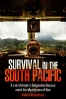 Survival in the South Pacific: A Lost Airman's Desperate Rescue Amid the Maelstrom of War Cover Image